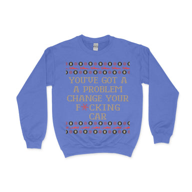 Change Your F'n Car Holiday Sweatshirt - FormulaFanatics