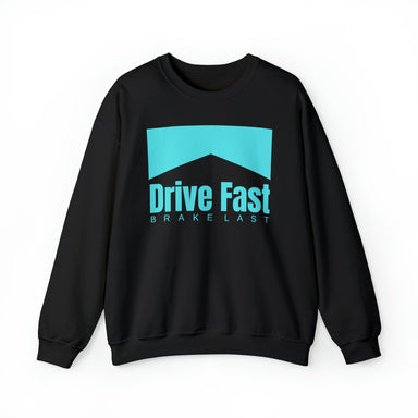 Drive Fast Brake Last Crewneck Sweatshirt - FormulaFanatics