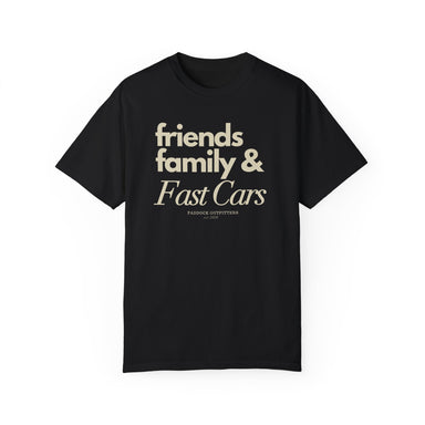 Friends, Family & Fast Cars Garment-Dyed T-shirt - FormulaFanatics