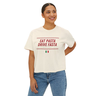 Eat Pasta, Drive Fasta Women's Boxy Tee - FormulaFanatics