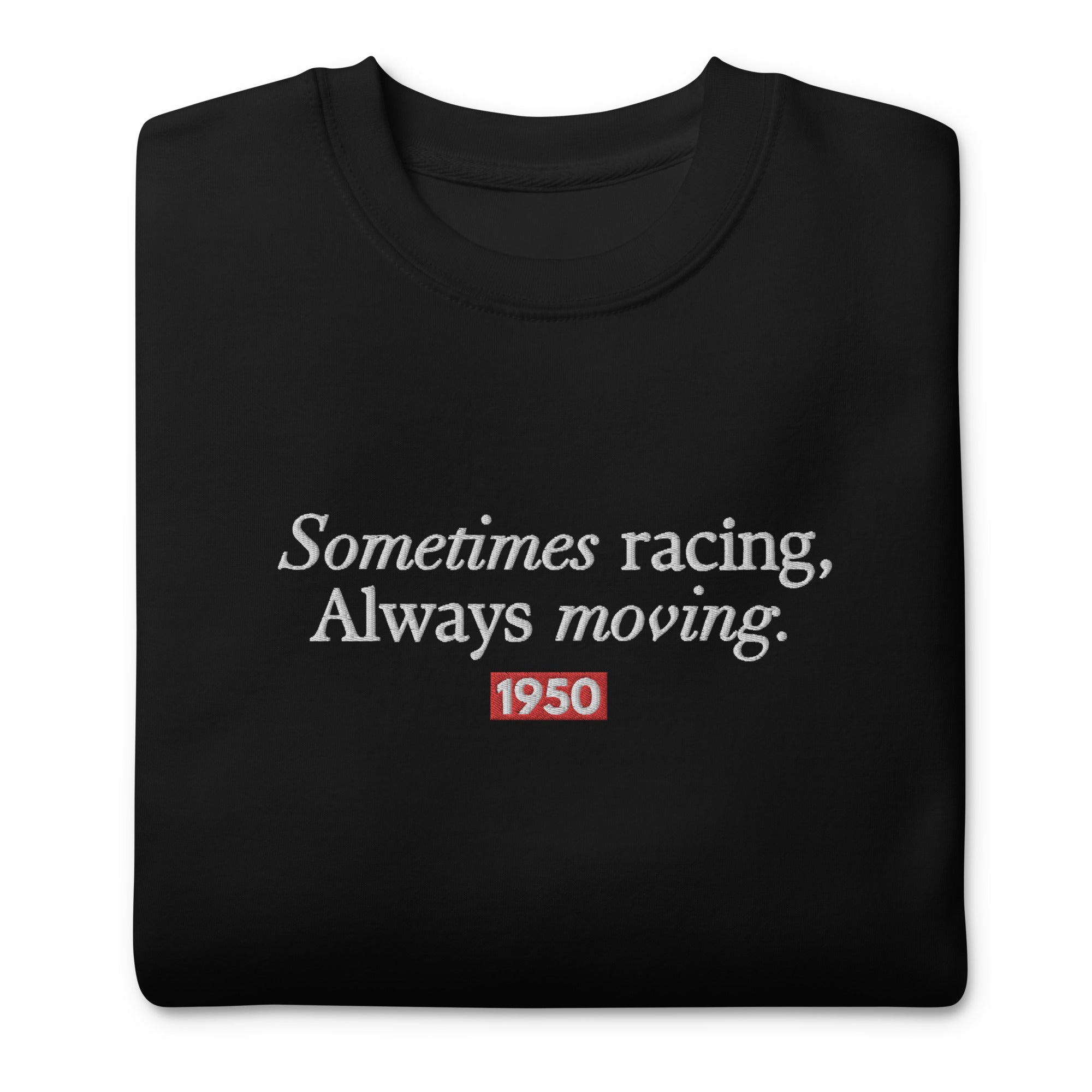 Sometimes Racing Embroidered Unisex Premium Sweatshirt