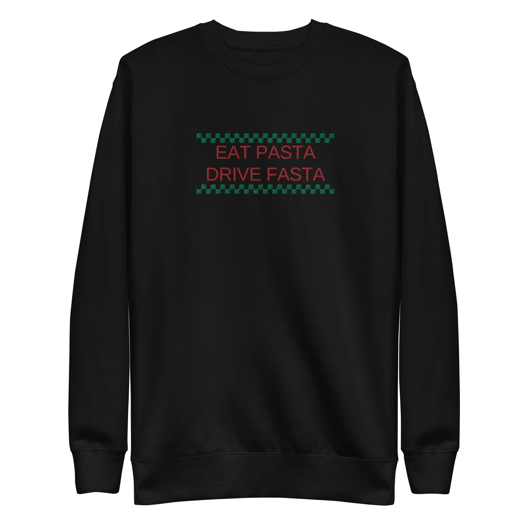 Eat Pasta Drive Fasta Embroidered Unisex Premium Sweatshirt