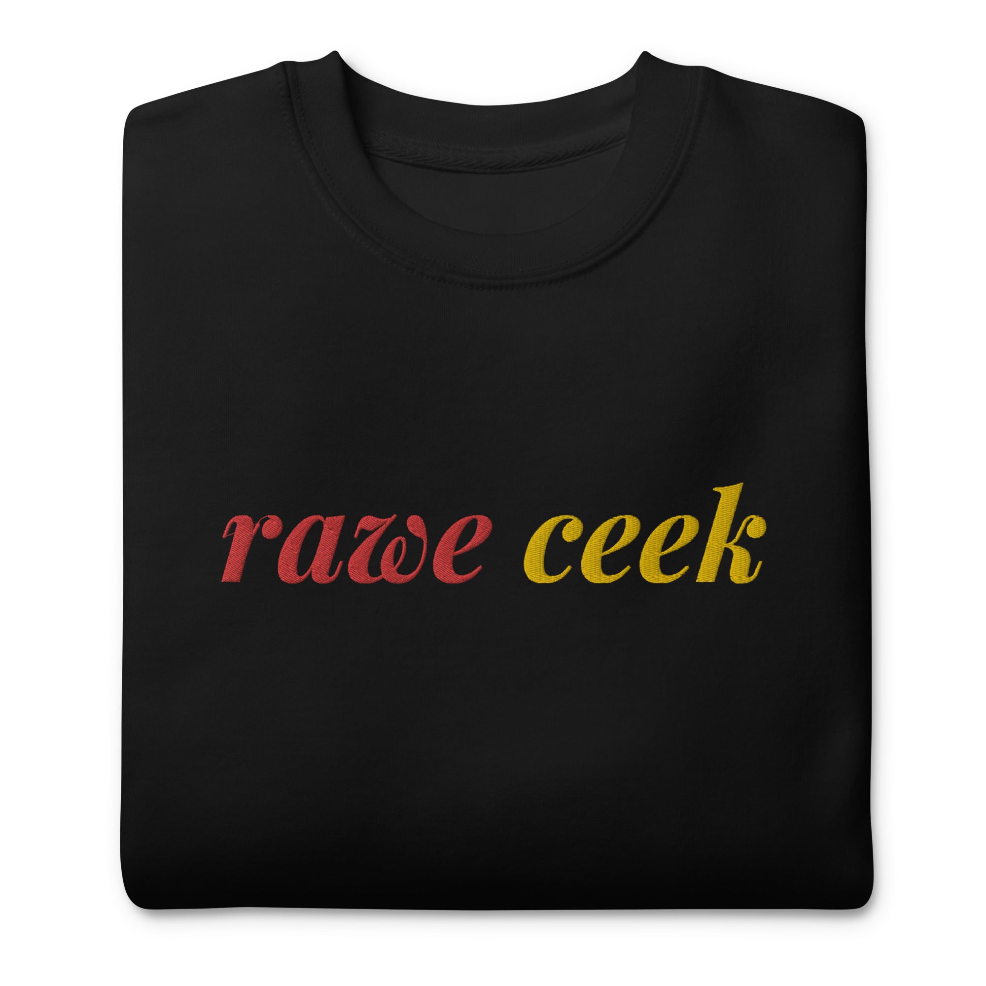 Rawe Ceek Embroidered Unisex Premium Sweatshirt