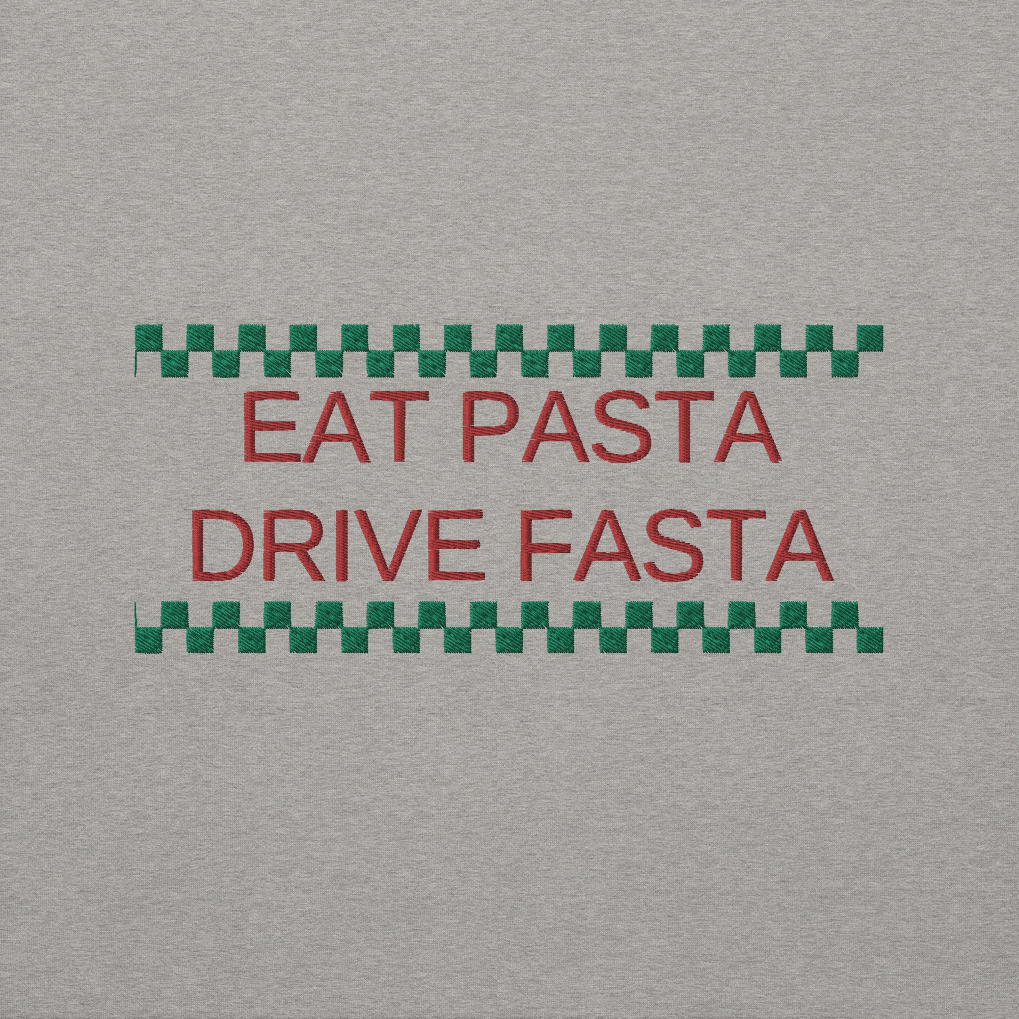 Eat Pasta Drive Fasta Embroidered Unisex Premium Sweatshirt