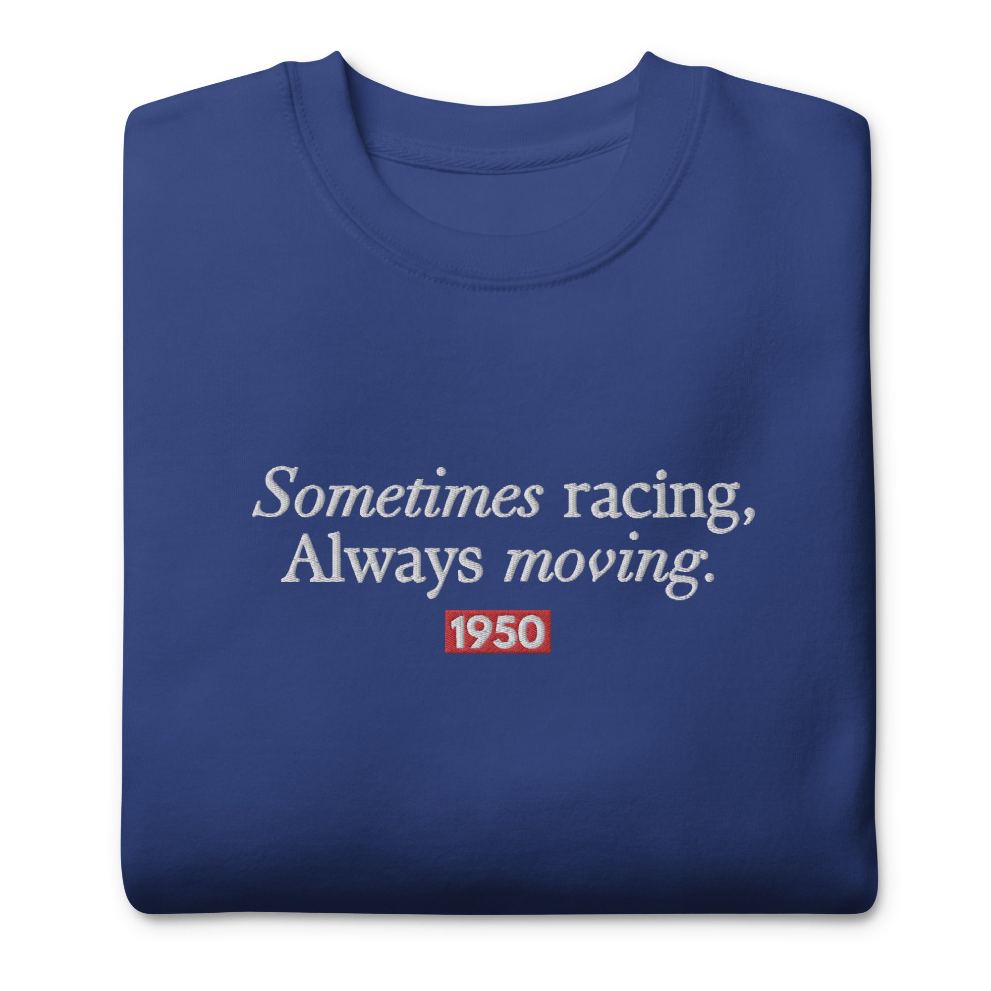 Sometimes Racing Embroidered Unisex Premium Sweatshirt